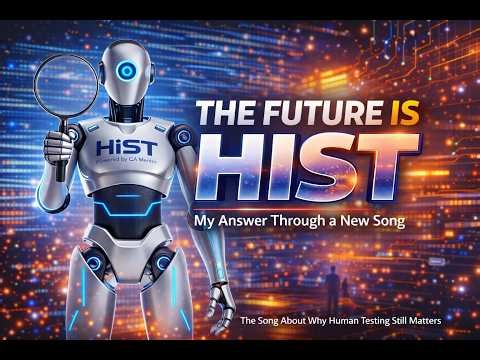 Why I Created HIST - The Future of Testing (Explained in a Song)