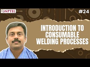 #24 Introduction to Consumable Welding Processes | Welding Processes