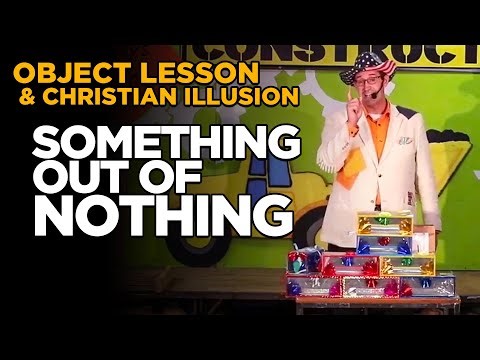 Object Lesson - Something Out of Nothing - Christian Illusion