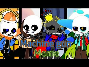 Machine Gun meme|| Undertale Aus|| Tool sans BHT sans Deranged sans & Elemental sans