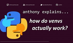 how do virtualenvs actually work (advanced) | anthony explains