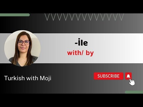 Session 5, With/ by/ and ("-ile")