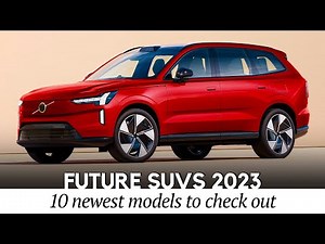 10 Future SUVs & Crossover Cars Presented for Upcoming 2023 MY (Review of Latest EVs)