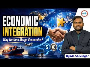 Economics integration: Why Nations merge Economies?