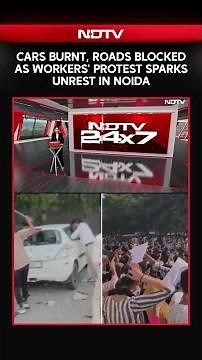 Noida News | Cars Burnt, Roads Blocked: Haryana Move Sparks Noida Workers' Protest