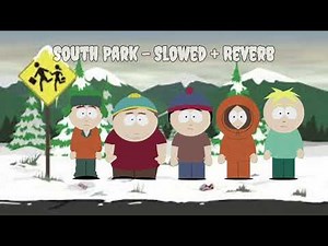 South Park Theme // slowed + reverb // Intro & End Credit Theme Song