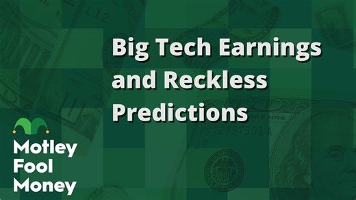 Big Tech Earnings and Reckless Predictions | The Motley Fool