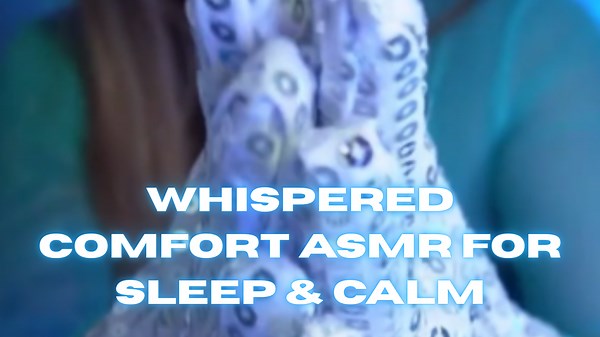 Whispered Comfort ASMR for Sleep & Calm