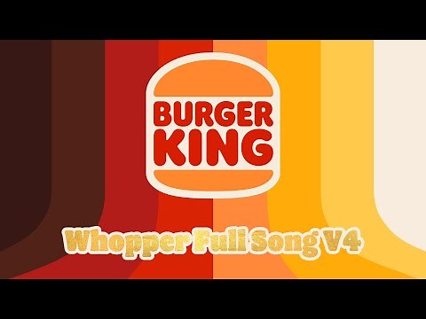 Burger King Whopper Full Song V4
