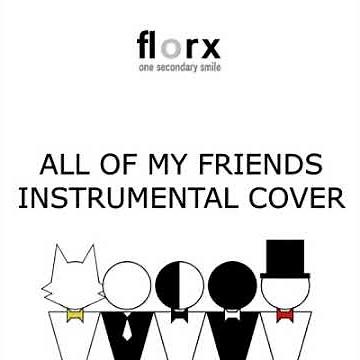 All Of My Friends - Tally Hall | Florx Cover