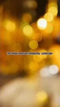 The Global Quantum Computing Landscape