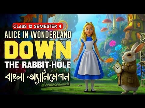 Down the Rabbit Hole Class 12 Animated Video || Sem 4 || Alice in Wonderland || Lewis Carrol ||