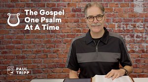 The Gospel One Psalm at a Time - Day 1 of 52