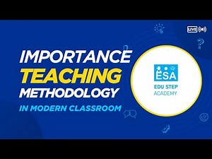 The Importance of Teaching Methodology in Modern Classrooms