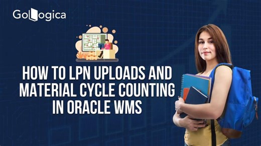 How to Perform LPN Uploads Material Cycle Counting in Oracle WMS |… | GoLogica