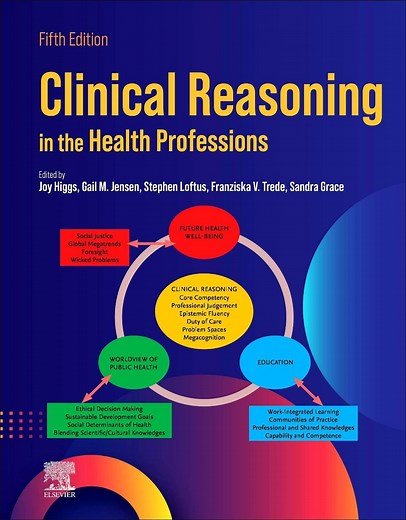 Amazon.com: Clinical Reasoning in the Health Professions: 9780443110979: Higgs AM PhD MHPEd BSc PFHEA, Joy, Jensen PhD PT FAPTA, Gail M., Loftus PhD MSc BDS, Stephen, Trede PhD MHPEd Diploma of Physiotherapy, Franziska V., Grace PhD MSc DipEd BA, Sandra: Libros