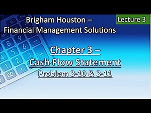 Chapter 3 | Lecture 3 | Cash flow statement | Brigham Houston | Solutions | Problem 3-10 & 3-11