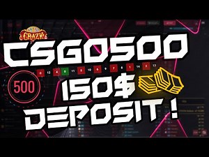 CSGO500 - 150$ DEPOSIT BUT EEEEEEEEEEEEEEE