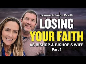 Mormon Stories #964: Jeanne and Jason Booth on Losing Your Faith as Bishop and Bishop's Wife Pt. 1