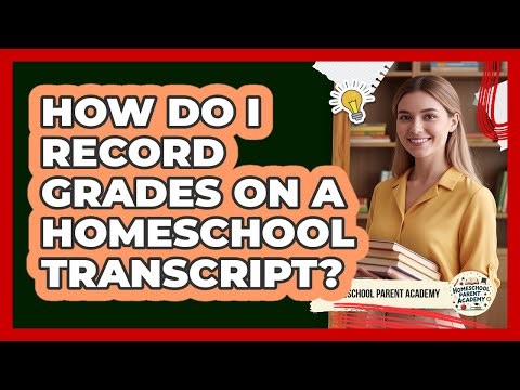 How Do I Record Grades On A Homeschool Transcript?