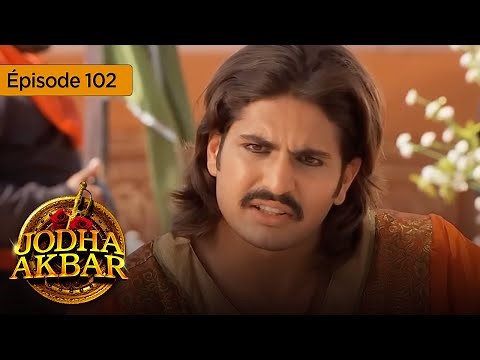 Jodha Akbar - Ep 102 - The fiery princess and the heartless prince - Series in French - HD