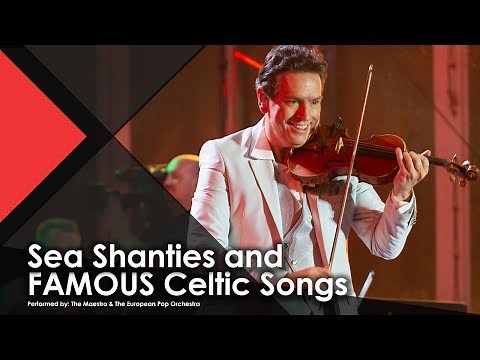 Sea Shanties and FAMOUS Celtic Songs - The Maestro & The European Pop Orchestra