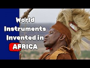 10 Musical Instruments You Didn't Know Where Invented In Africa