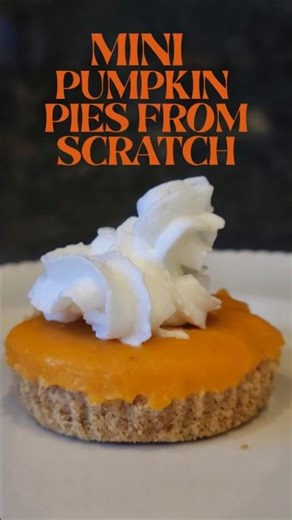 Mini pumpkin pies from scratch - So Easy and WORTH IT!