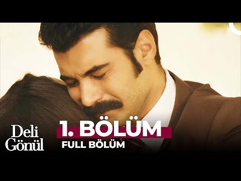Deli Gönül 1. Bölüm