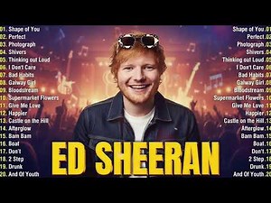 Ed Sheeran Best Songs Of All Time - Ed Sheeran Greatest Hits Playlist 2026 - Ed Sheeran Top Hits #