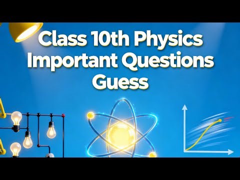 100 % important questions class 10th physics all guess questions secure more than 90% in physics