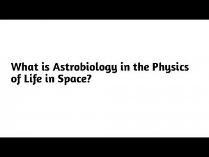 What is Astrobiology in the Physics of Life in Space ?