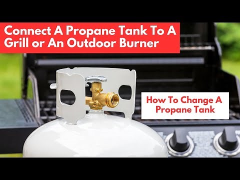 How To CONNECT a PROPANE Tank To A GRILL or Burner
