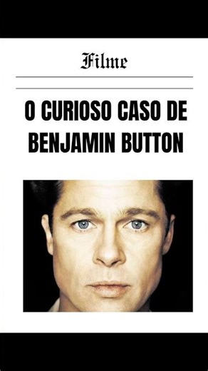 Filosofando sobre a vida com O Curioso Caso de Benjamin Button #thecuriouscaseofbenjaminbutton