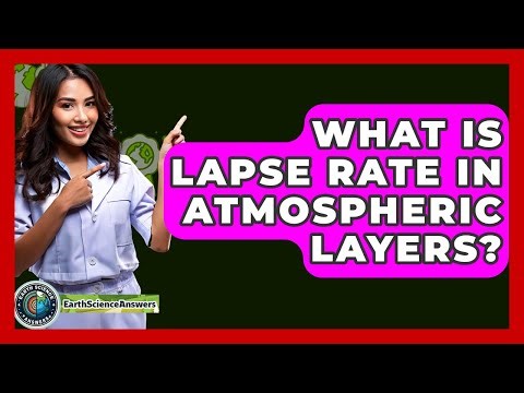 What Is Lapse Rate In Atmospheric Layers? - Earth Science Answers