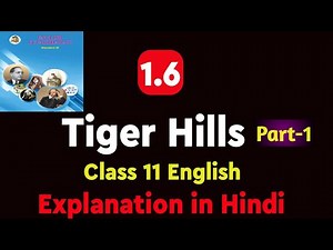1.6 Tiger Hills Part-1| Class 11 English Yuvakbharati | Full explanation in Hindi