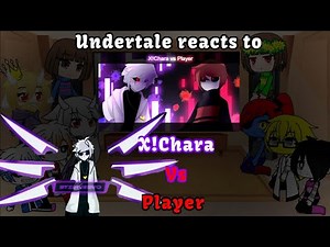Undertale reacts to X!Chara vs Player