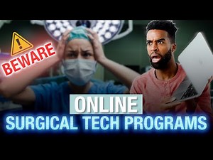 Problems With Surgical Tech Programs Online / What You Need to Know?