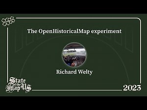 The OpenHistoricalMap experiment - Richard Welty