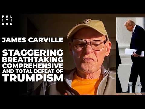James Carville: Staggering Breathtaking Comprehensive and Total Defeat of Trumpism