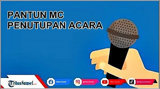 10 Daftar Pantun MC Untuk Penutupan Acara, Formal dan Non Formal, Mudah Dihafalkan - Tribunsumsel.com