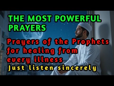 The Most Powerful Prayers of the Prophets — Healing from Every Illness, InsyaAllah 🙏