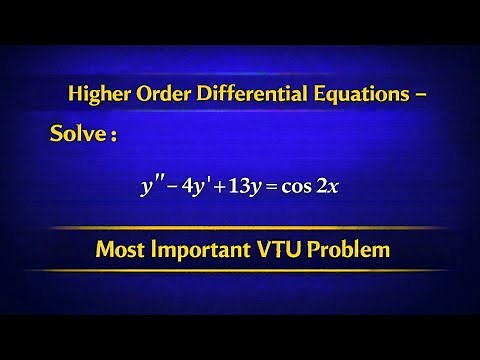 Solve y″ − 4y′ + 13y = cos 2x | Higher Order Differential Equations | VTU Maths