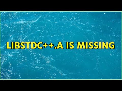 libstdc++.a is missing (2 Solutions!!)