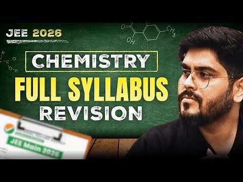 🔥Complete Chemistry Full Syllabus Revision for JEE 2026