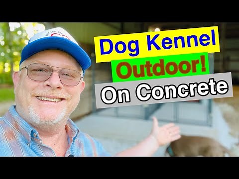 How To Build An Outdoor Dog Kennel On Concrete!