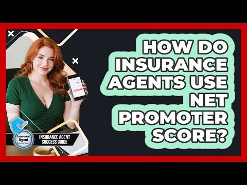 How Do Insurance Agents Use Net Promoter Score? - Insurance Agent Success Guide