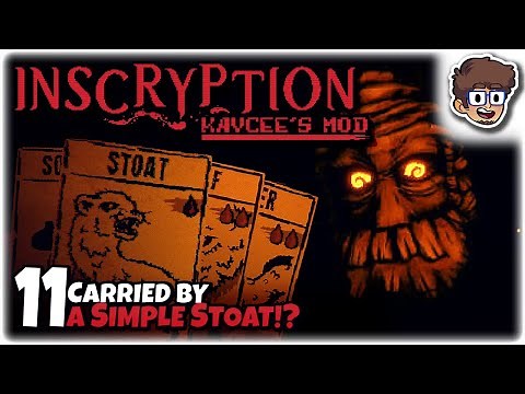 CARRIED BY A SIMPLE STOAT!? | Let's Play Inscryption: Kaycee's Mod | Part 11