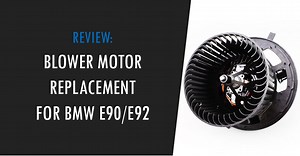 BMW E90/E91/E92 HVAC Blower Motor Replacement - Bimmerly - BMW Guides, Comparisons & Insights