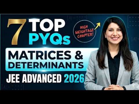 High Weightage Alert! 7 Must-Solve Matrices & Determinants PYQs for JEE Advanced| NinJa Ma'am